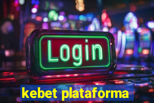 kebet plataforma